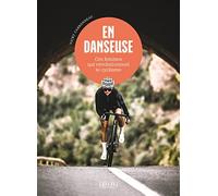 En danseuse - Ces femmes qui révolutionnent le cyclisme: Ces femmes qui révolutionnent le cyclisme