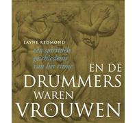 En de drummers waren vrouwen: een spirituele geschiedenis van het ritme