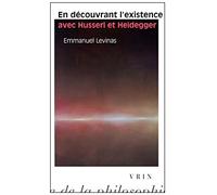 En découvrant l'existence avec Husserl et Heidegger