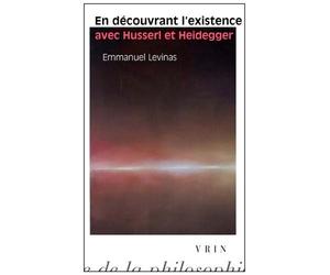En découvrant l'existence avec Husserl et Heidegger de Emmanuel Levinas ( 7 octobre 2002 )