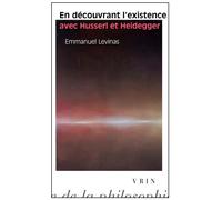 En découvrant l'existence avec Husserl et Heidegger Suivi d'Essais nouveaux - Emmanuel Levinas - Vrin - broché - Etude