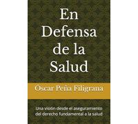En Defensa de la Salud: Una visión desde el aseguramiento del derecho fundamental a la salud