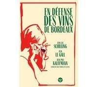 En défense des vins de Bordeaux Jean-Luc Schilling (Auteur), Jean Le Gall (Auteur), Jean Paul Kauffmann (Auteur), Isabelle Cussac (Interviewer)