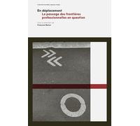 En déplacement: Le passage des frontières professionnelles en question