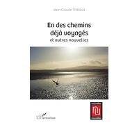 Jean-Claude Thibaud – En des chemins déjà voyagés et autres nouvelles – Broché
