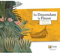 En Descendant Le Fleuve - Un Voyage Dans Les Oeuvres Du Douanier Rousseau