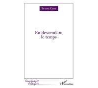 En descendant le temps - Bruno Cany - L'harmattan - broché - Poésie