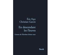 EN DESCENDANT LES FLEUVES: Carnets de l'Extrême-Orient russe