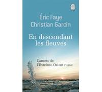 En descendant les fleuves Carnets de l'Extrême-Orient russe - Christian Garcin - J'ai Lu - Poche - Roman