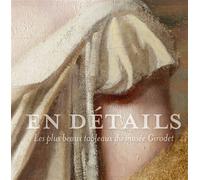En détails. Les plus beaux tableaux du musée Girodet - Sidonie Lemeux-Fraitot - Lienart - cartonné - Catalogue d'exposition