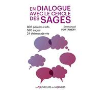 En dialogue avec le cercle des Sages - 805 paroles clefs - 580 sages - 24 thèmes de vie