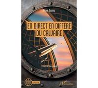 En direct en différé du calvaire Pierre Godard (Auteur), Thierry Rollet (Préface)