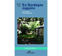 En Dordogne naguère Les souvenirs d'une maison grise - Michel Faure - L'harmattan - broché - Monographie