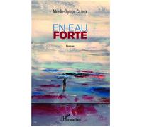 Mireille Olympe Cazaux – En eau forte – Roman – Broché – L'Harmattan