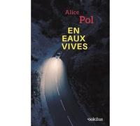 En eaux vives Alice Pol (Auteur)