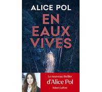 En eaux vives - Alice Pol - Robert Laffont - broché - Roman
