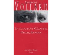 En écoutant Cézanne, Degas, Renoir: (*)