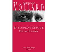En écoutant Cézanne, Degas, Renoir: (*)