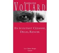 En écoutant Cézanne, Degas, Renoir Ambroise Vollard (Auteur)