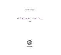 En Écrivant La Vie Me Quitte