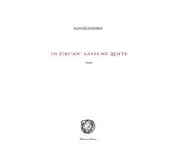 En écrivant la vie me quitte - Raphaële George - Unes Eds - broché - Poésie