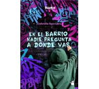 En el barrio nadie pregunta a dónde vas