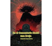 En el Cementerio Nació una Bruja