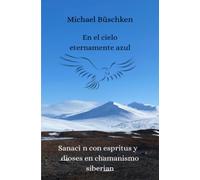 En el cielo eternamente azul: Sanación con espíritus y dioses en chamanismo siberiano