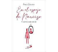 En el espejo de Narciso: Y cómo salir de él