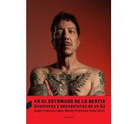 En el estómago de la bestia: Aventuras y desventuras de un DJ