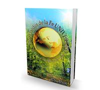 En el Jardin de la Fe Universal. Guia Practica de vida para todo ser humano.