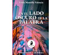 En El Lado Oscuro De La Palabra (Colección Panhispánica De Poesía)