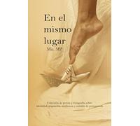 EN EL MISMO LUGAR: Un viaje poético y visual para quienes buscan refugio