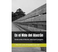 En el Nido del Alacrán: Donde anida el Alacrán, nada bueno prospera