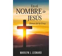 En el Nombre de Jesús: Dones de la Cruz