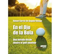 En el ojo de la bola: Una mirada desde dentro al golf amateur