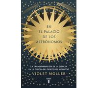 En el palacio de los astrónomos: La transformación de la ciencia en la Europa del norte del siglo XVI