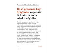 En el presente hay dragones: repensar la historia en la edad incógnita