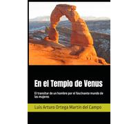 En el Templo de Venus: El transitar de un hombre por el fascinante mundo de las mujeres