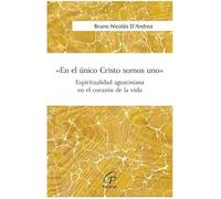 «En el único Cristo somos uno»: Espiritualidad agustiniana en el corazón de la vida
