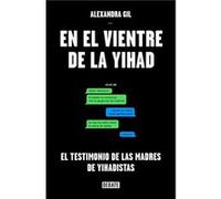 En El Vientre De La Yihad Gil, Alexandra (Auteur)