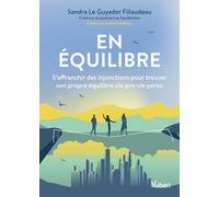 En équilibre: S’affranchir des injonctions pour trouver son propre équilibre vie pro-vie perso