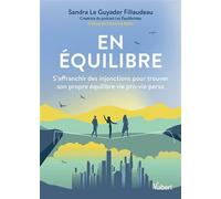 En équilibre S’affranchir des injonctions pour trouver son propre équilibre vie pro-vie perso - Sandra Le Guyader-Fillaudeau - Vuibert - broché - Guide