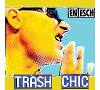 En Esch - Trash Chic [Import]