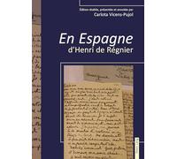 « En Espagne » d'Henri de Régnier: Édition établie, présentée et annotée par Carlota Vicens-Pujol