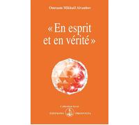 En esprit et en verite - O. MIKHAEL AIVANHOV - Prosveta - Livre