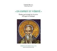 En esprit et verite Etudes sur le traité Sur la prière d'Evagre le Pontique - Gabriel Bunge - Abbaye De Bellefontaine - broché - Etude