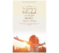 En Estado De Felicidad Yo Decido Existir. Aquí Y Ahora.