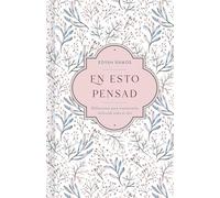 En esto pensad: Un Ano De Reflexiones Para Mantenerte Enfocada En Dios