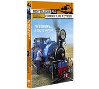 Des trains pas comme les autres : En Europe, à toute vapeur